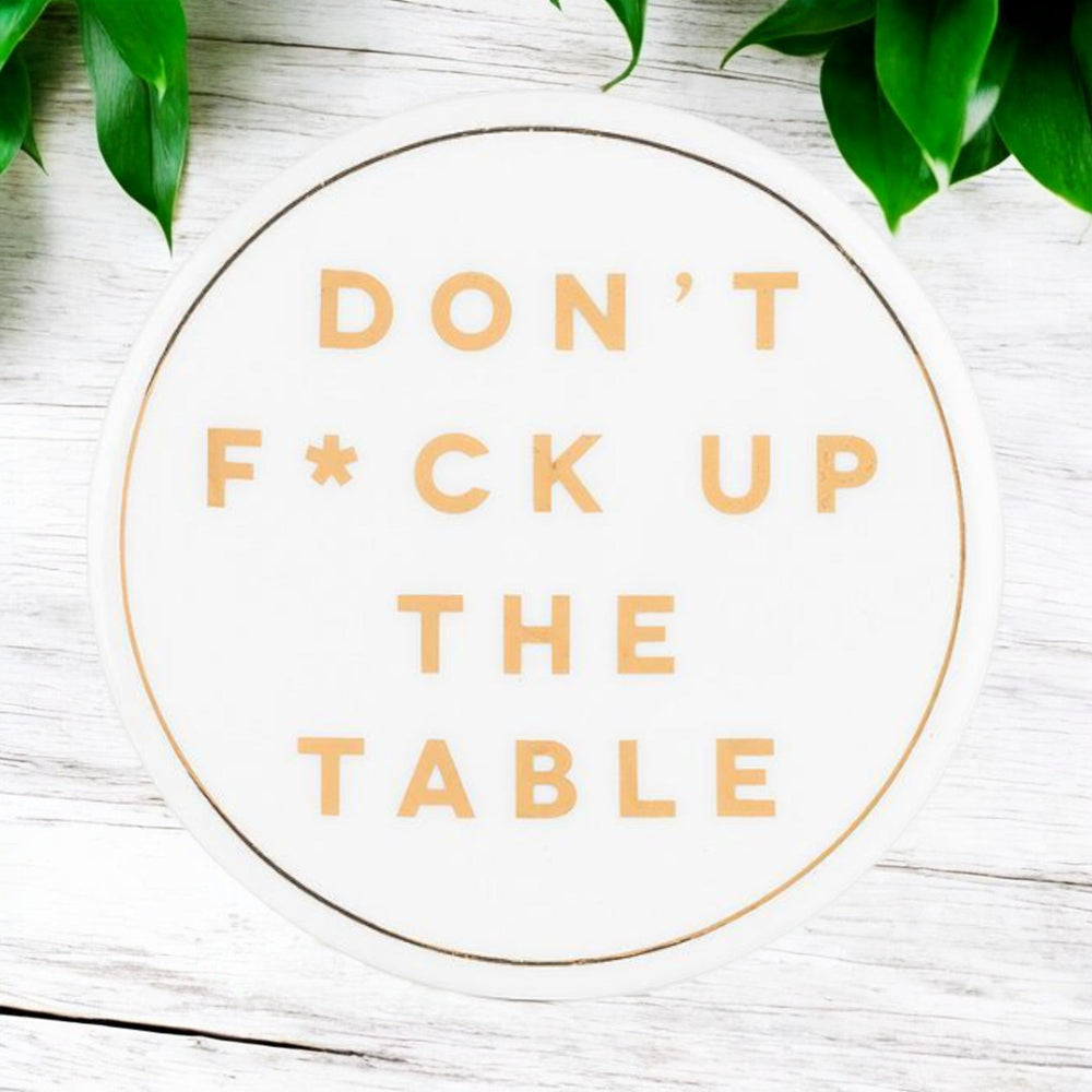 
                  
                    Drunk Expressions Coaster | Ceramic | Dont F*ck Up The Table - The Red Door Engraving Company Inc.
                  
                