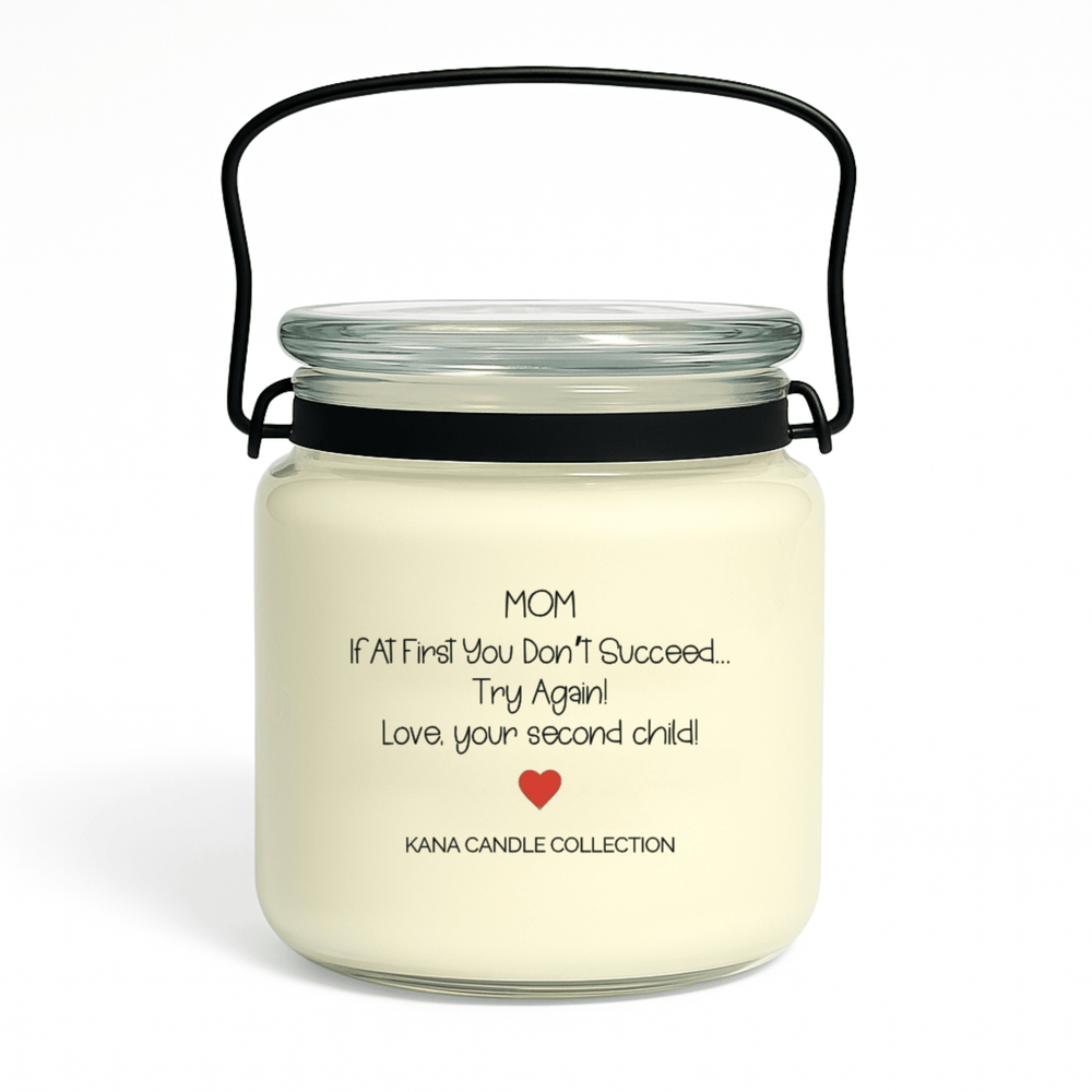 
                  
                    Mother’s Day soy candle with label that reads “Mom, If at First You Don’t Succeed… Try Again! Love, Your Second Child”
                  
                