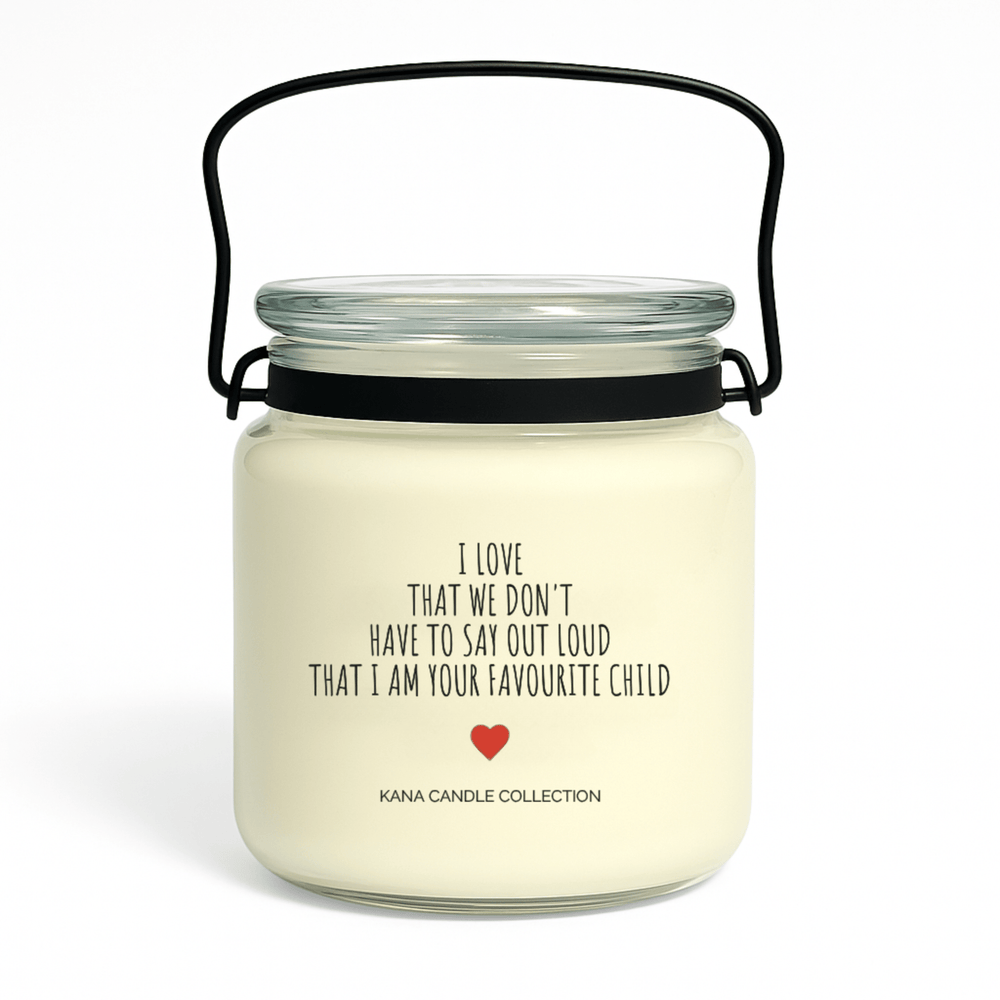
                  
                    Mother’s Day soy candle with label that reads “I Love That We Don’t Have to Say Out Loud That I Am Your Favourite Child”
                  
                